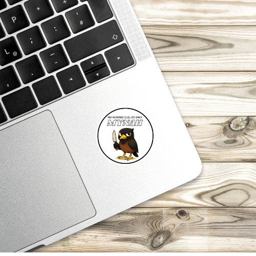 "No worries cuz..it's only MYNAH" myna bird sticker
